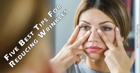 Five Best Tips For Reducing Wrinkles