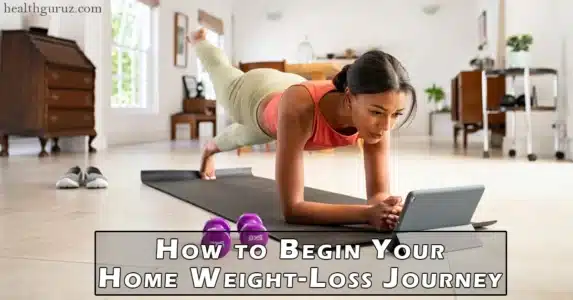 How to Begin Your Home Weight-Loss Journey