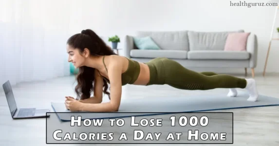 How to lose 1000 calories a day at home