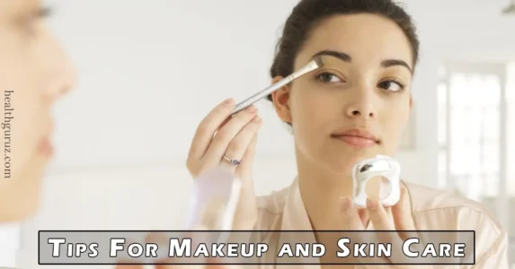 Tips For Makeup and Skin Care
