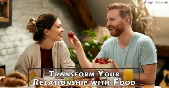 Transform Your Relationship with Food